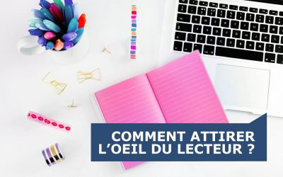 Comment attirer l’oeil du lecteur ?